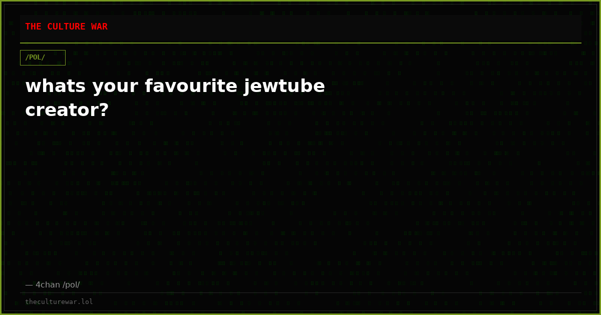whats your favourite jewtube creator?