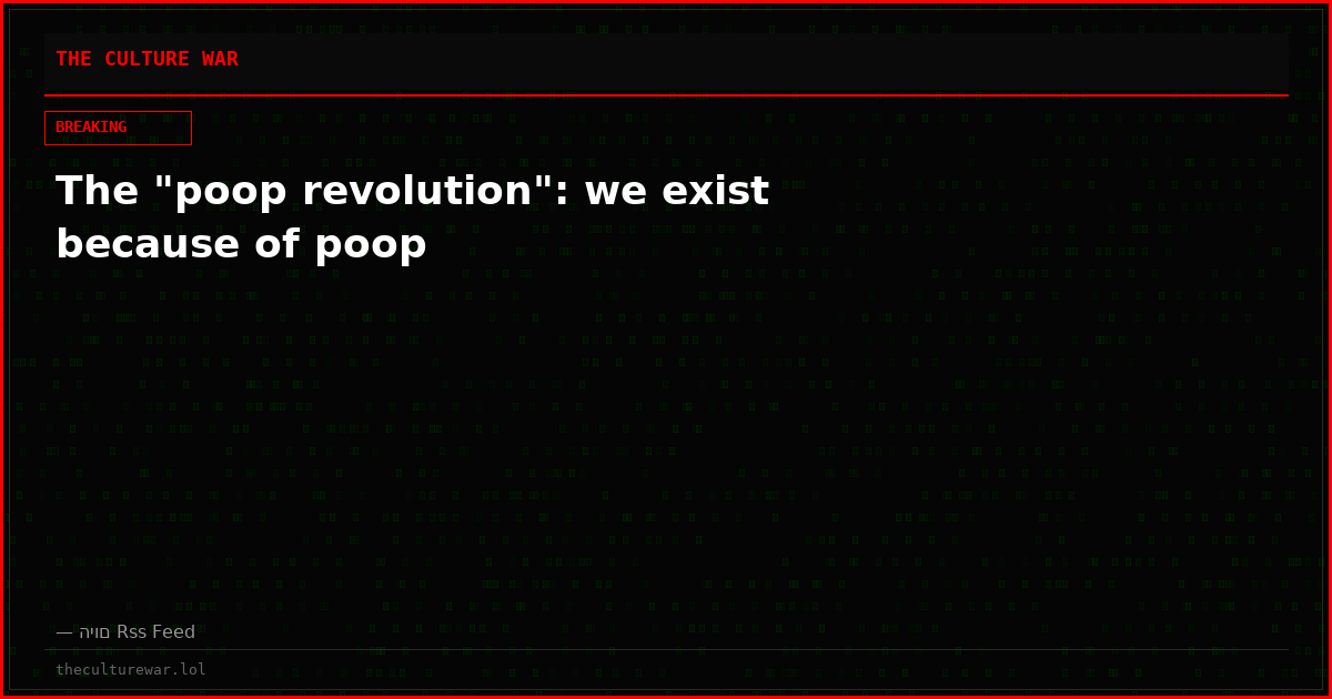 The "poop revolution": we exist because of poop