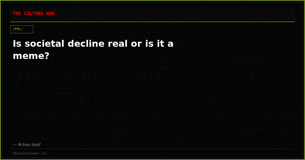 Is societal decline real or is it a meme?