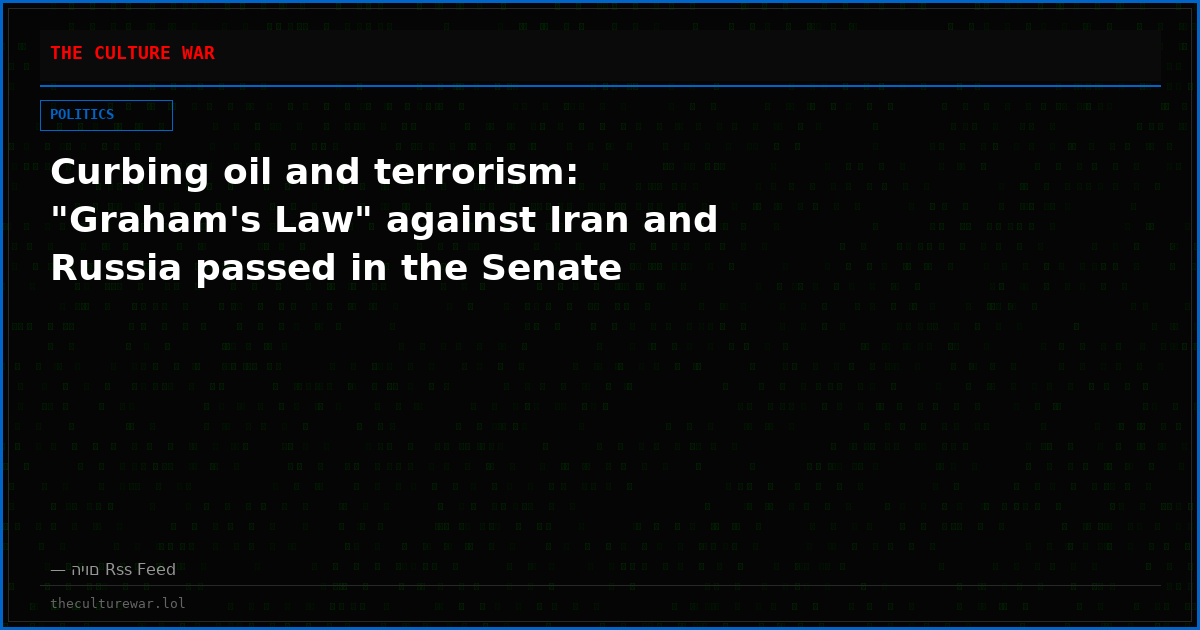 Curbing oil and terrorism: "Graham's Law" against Iran and Russia passed in the Senate