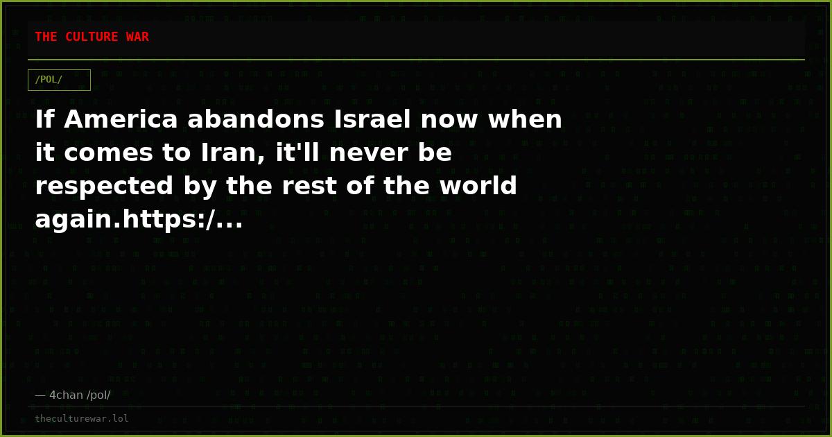 If America abandons Israel now when it comes to Iran, it'll never be respected by the rest of the world again.https:/...