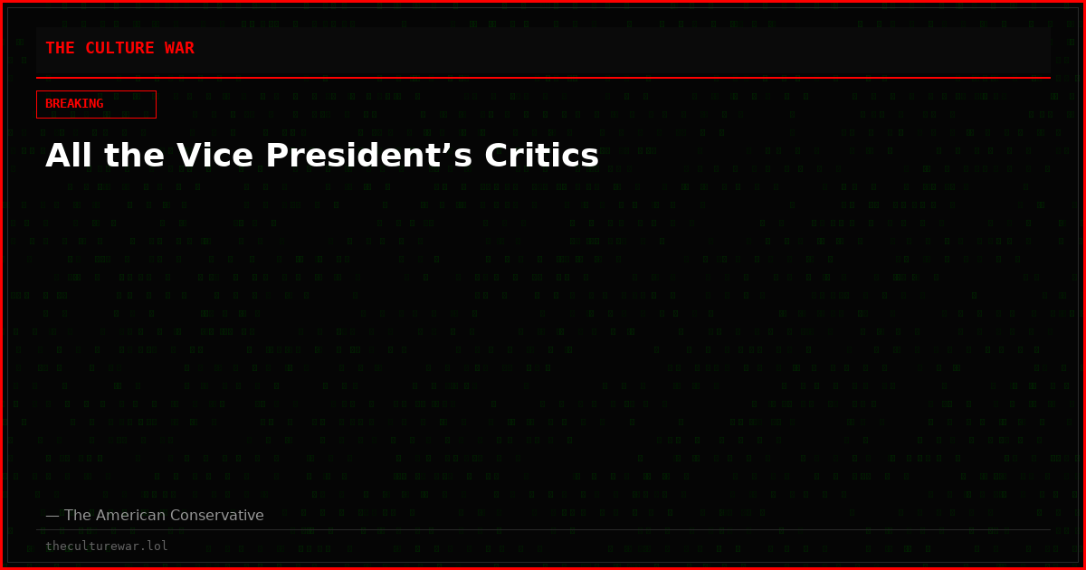 All the Vice President’s Critics