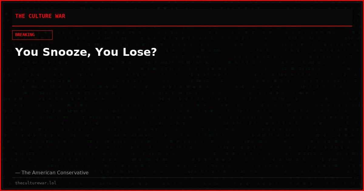 You Snooze, You Lose?