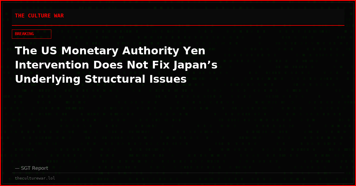 The US Monetary Authority Yen Intervention Does Not Fix Japan’s Underlying Structural Issues