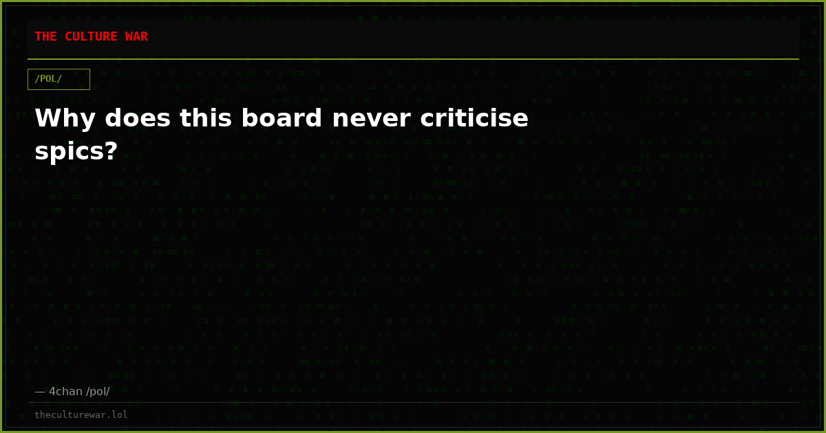 Why does this board never criticise spics?