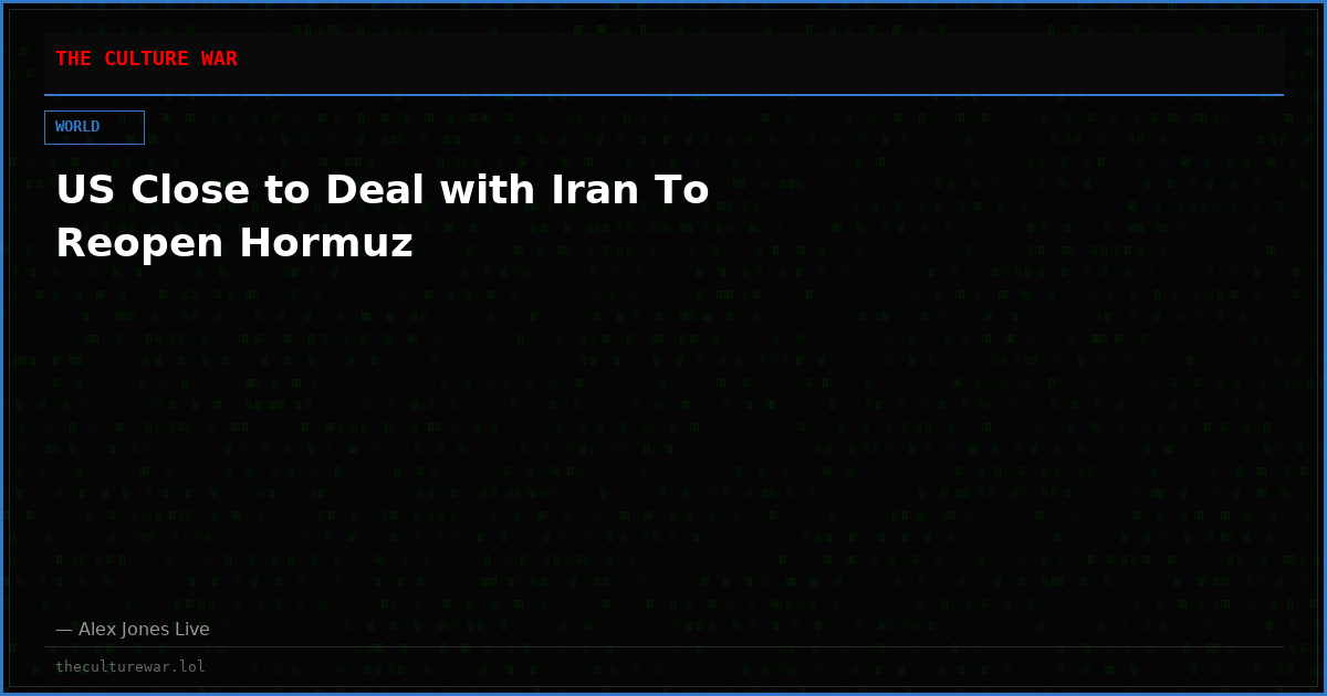 US Close to Deal with Iran To Reopen Hormuz