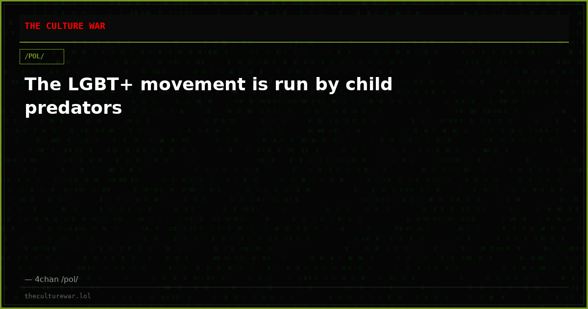 The LGBT+ movement is run by child predators