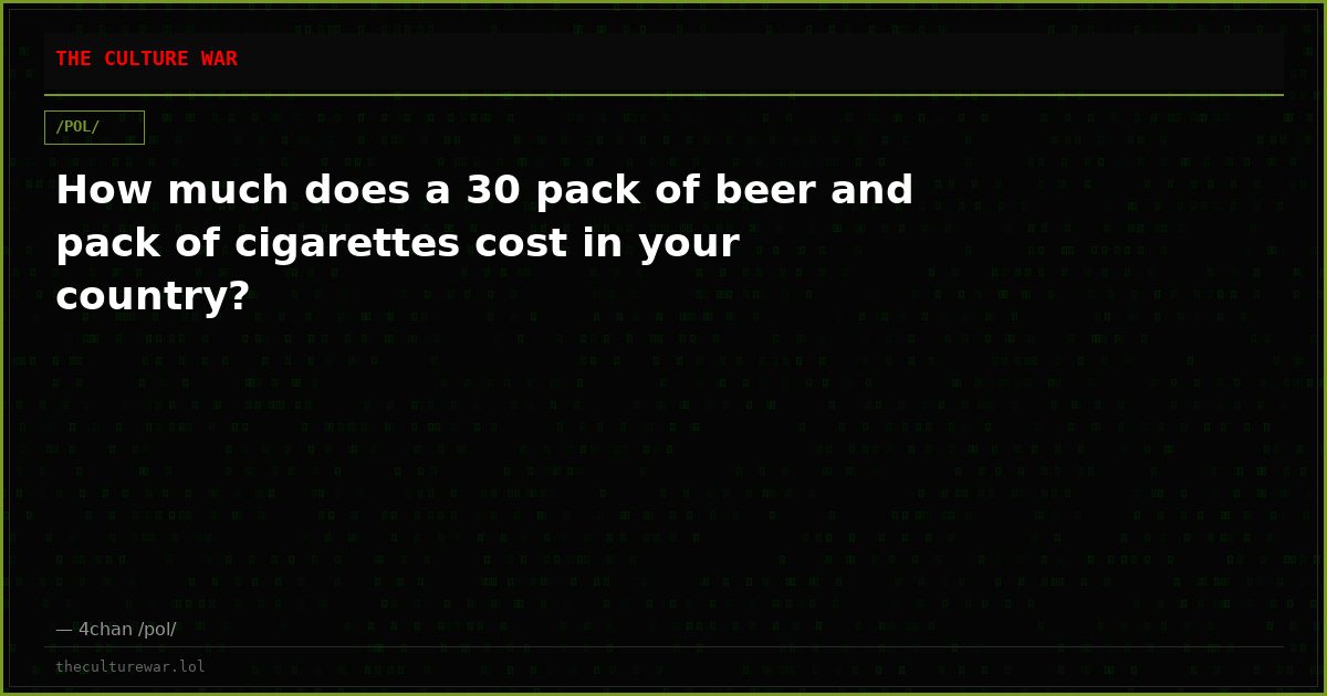 How much does a 30 pack of beer and pack of cigarettes cost in your country?