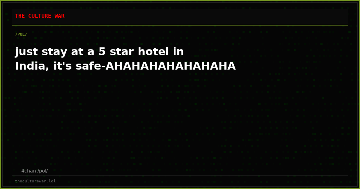 just stay at a 5 star hotel in India, it's safe-AHAHAHAHAHAHAHA