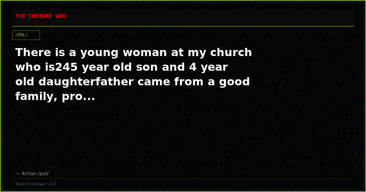 There is a young woman at my church who is245 year old son and 4 year old daughterfather came from a good family, pro...