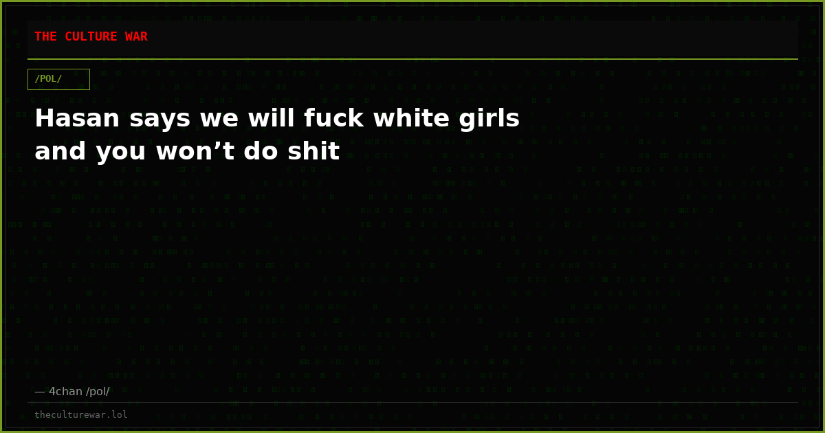 Hasan says we will fuck white girls and you won’t do shit