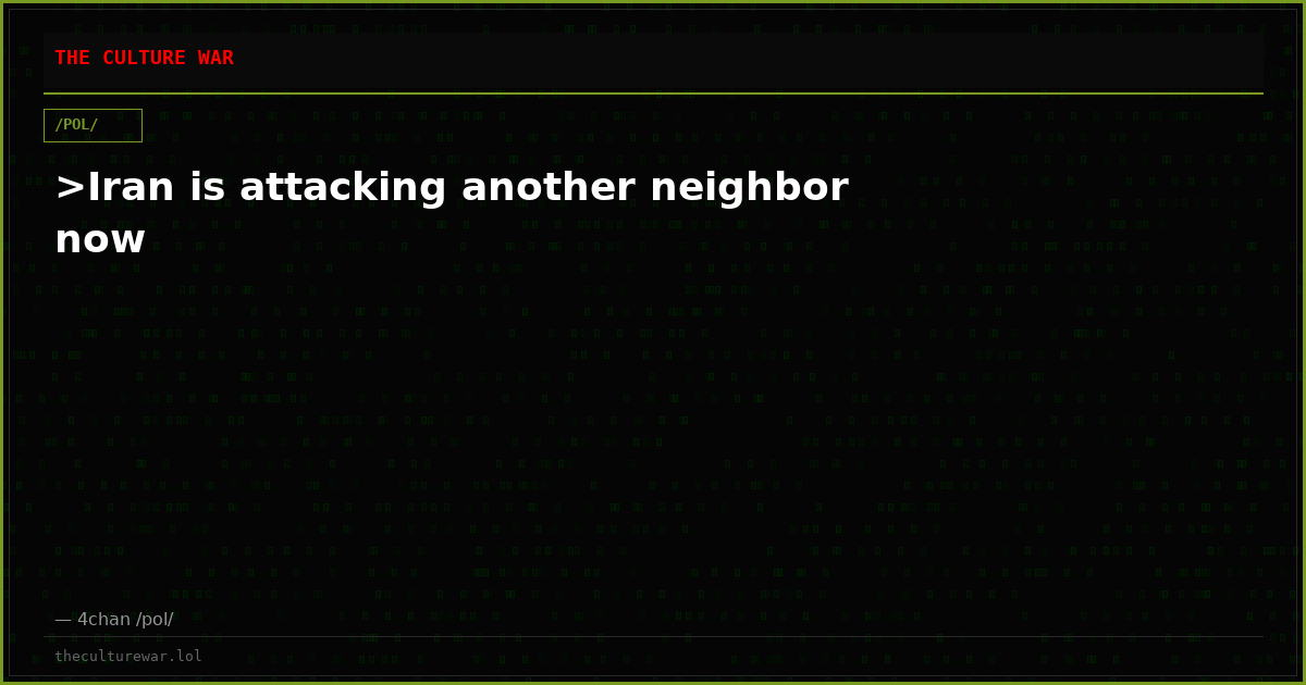 >Iran is attacking another neighbor now