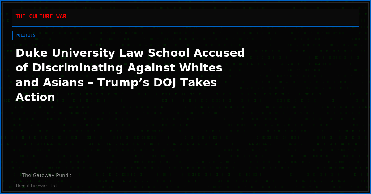 Duke University Law School Accused of Discriminating Against Whites and Asians – Trump’s DOJ Takes Action