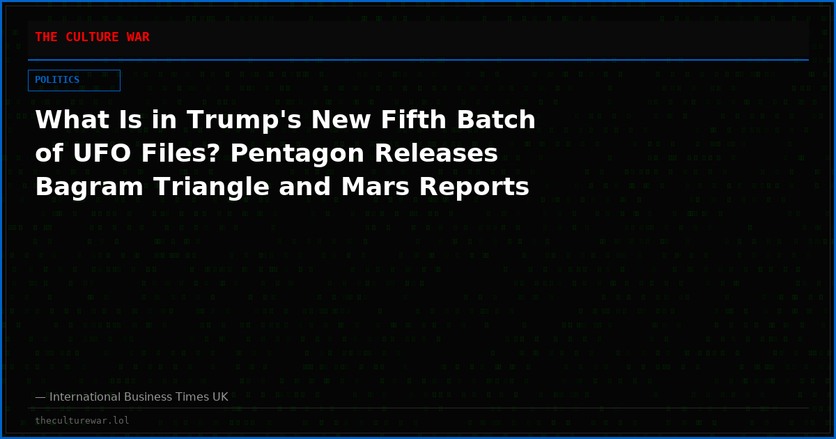 What Is in Trump's New Fifth Batch of UFO Files? Pentagon Releases Bagram Triangle and Mars Reports