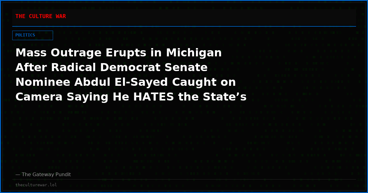 Mass Outrage Erupts in Michigan After Radical Democrat Senate Nominee Abdul El-Sayed Caught on Camera Saying He HATES the State’s Prized Mackinac Island