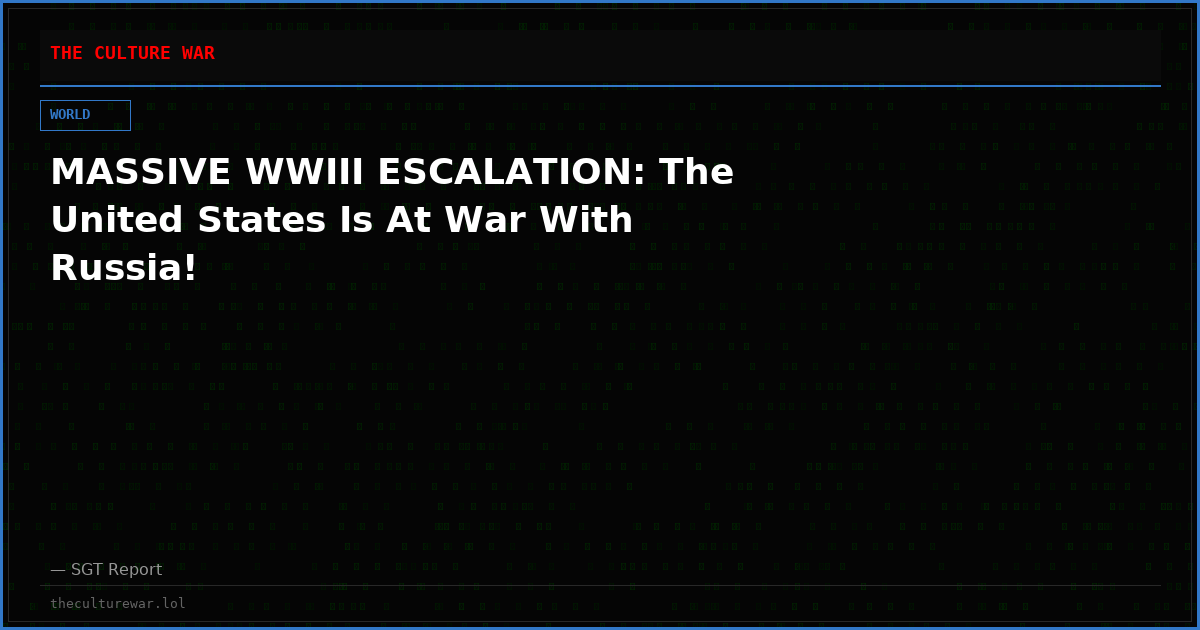 MASSIVE WWIII ESCALATION: The United States Is At War With Russia!