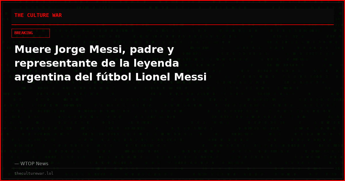 Muere Jorge Messi, padre y representante de la leyenda argentina del fútbol Lionel Messi