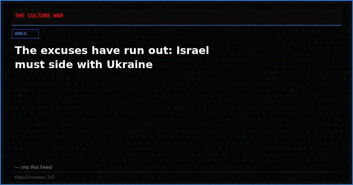 The excuses have run out: Israel must side with Ukraine