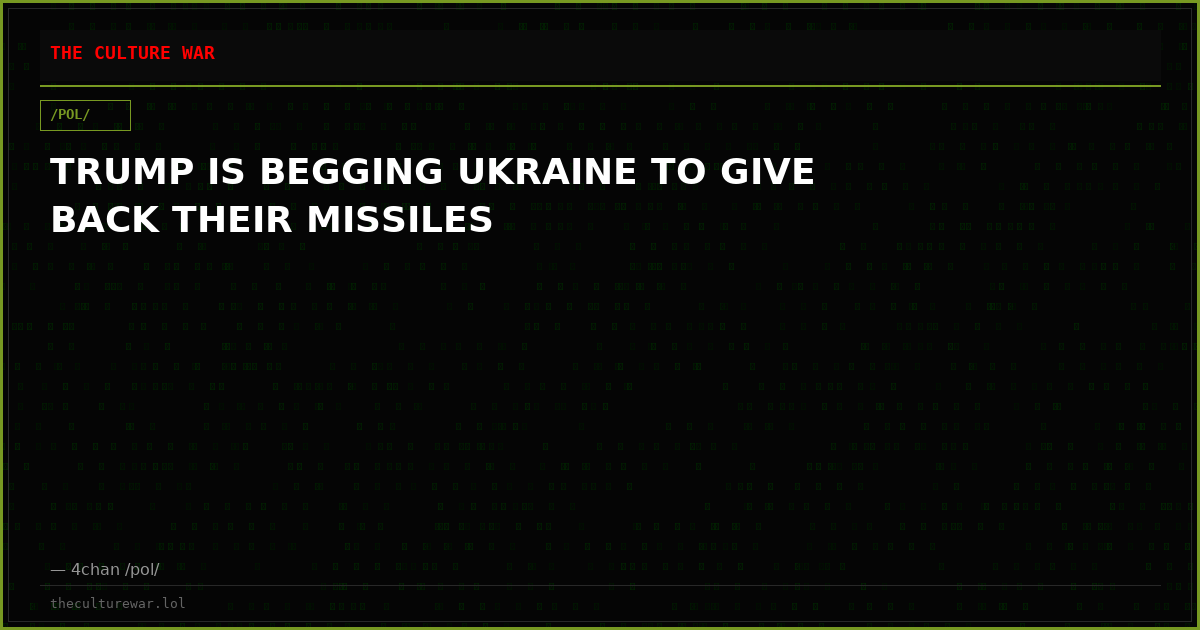 TRUMP IS BEGGING UKRAINE TO GIVE BACK THEIR MISSILES
