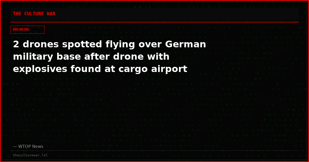 2 drones spotted flying over German military base after drone with explosives found at cargo airport
