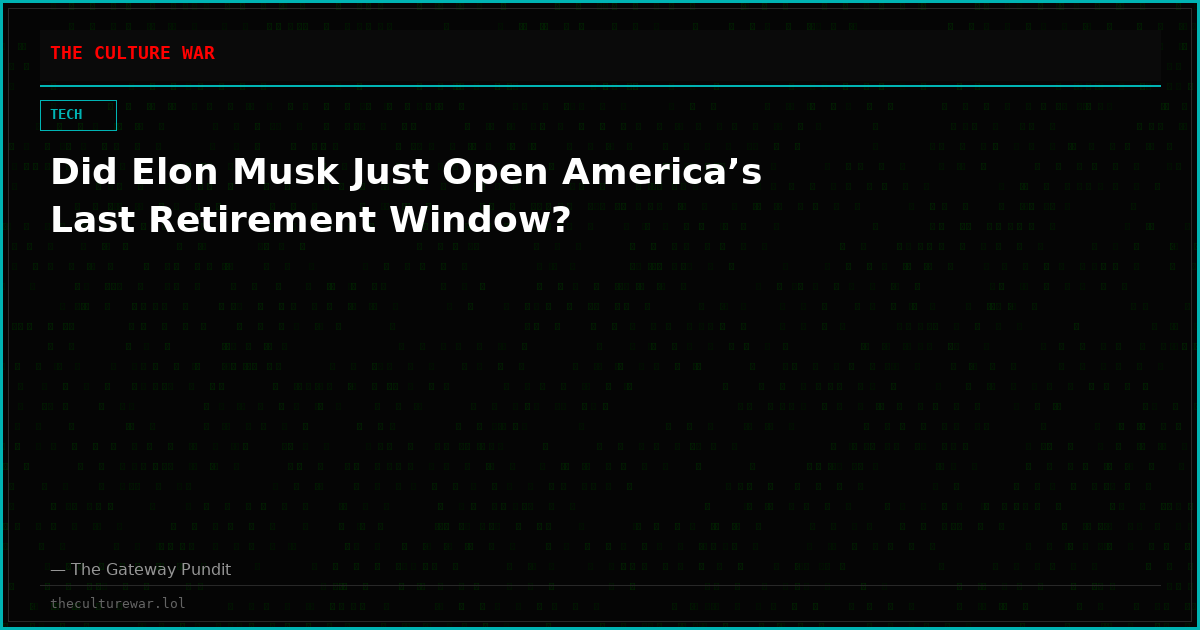 Did Elon Musk Just Open America’s Last Retirement Window?
