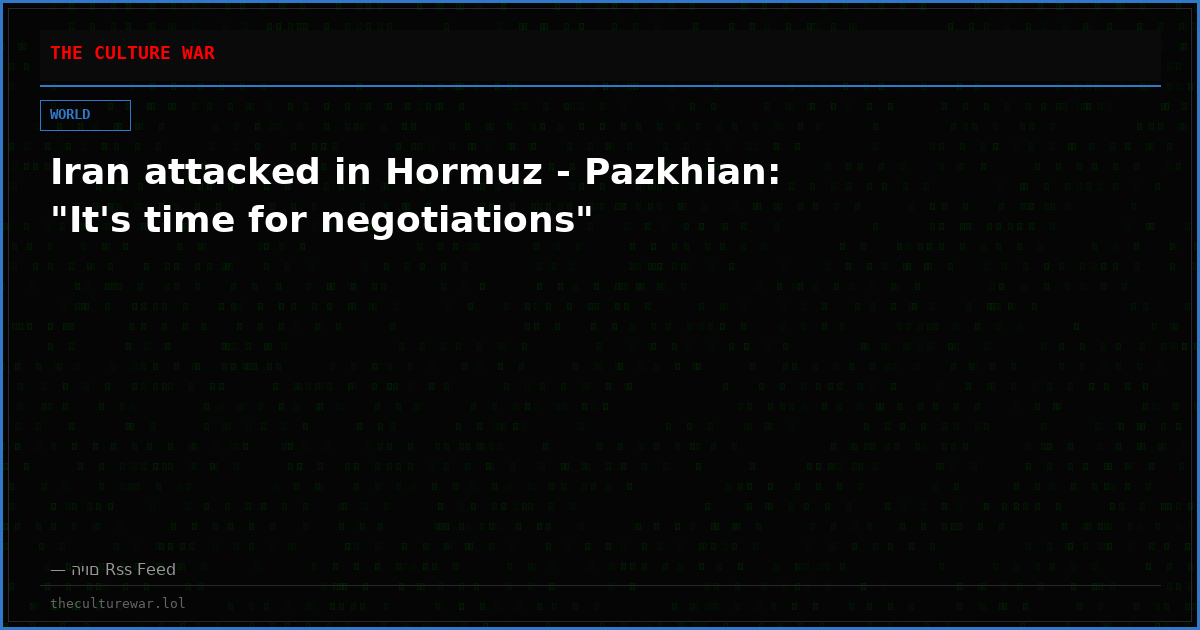 Iran attacked in Hormuz - Pazkhian: "It's time for negotiations"