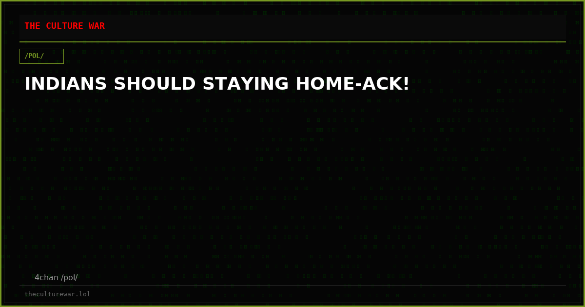 INDIANS SHOULD STAYING HOME-ACK!
