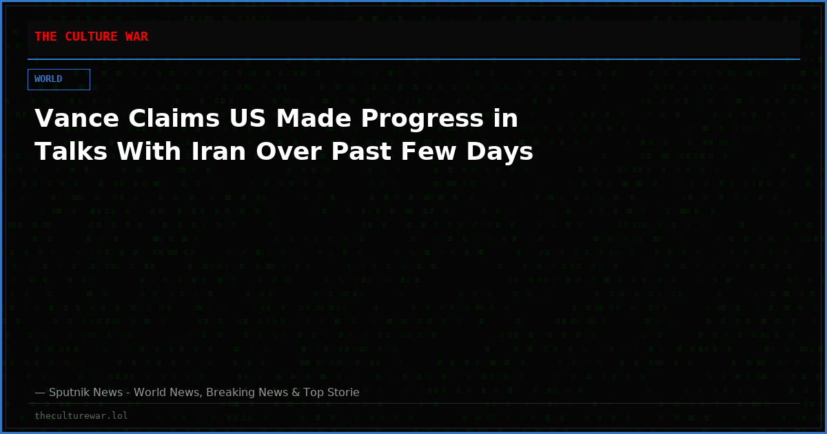 Vance Claims US Made Progress in Talks With Iran Over Past Few Days