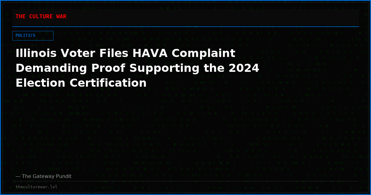 Illinois Voter Files HAVA Complaint Demanding Proof Supporting the 2024 Election Certification