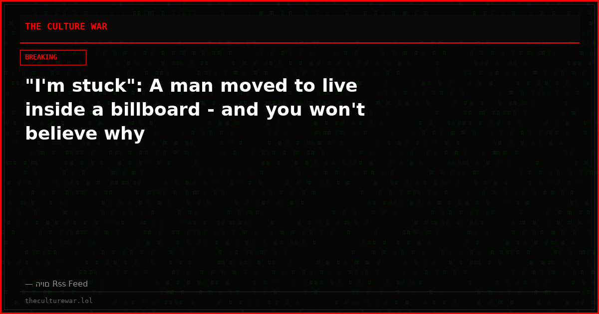 "I'm stuck": A man moved to live inside a billboard - and you won't believe why