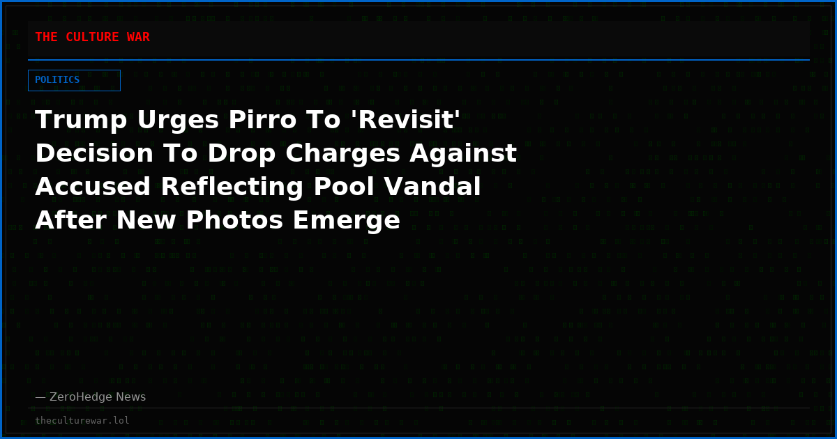 Trump Urges Pirro To 'Revisit' Decision To Drop Charges Against Accused Reflecting Pool Vandal After New Photos Emerge