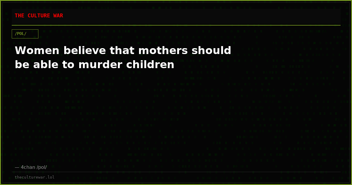 Women believe that mothers should be able to murder children