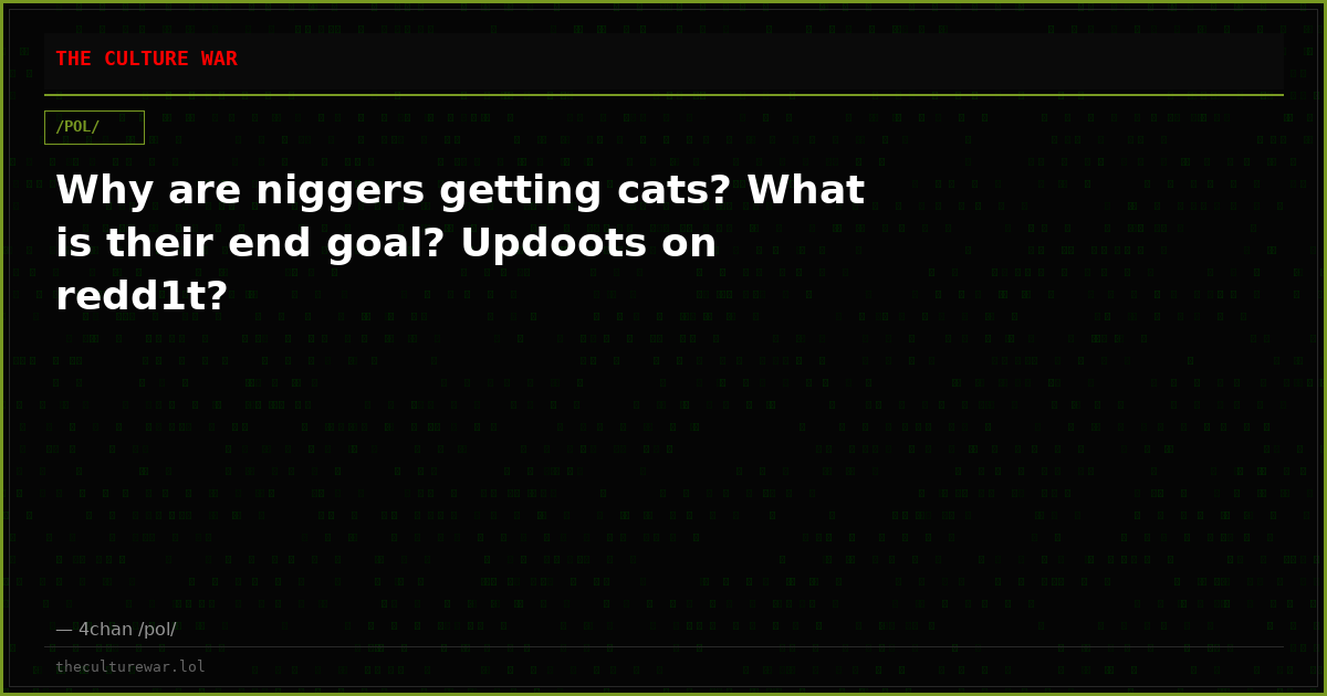 Why are niggers getting cats? What is their end goal? Updoots on redd1t?
