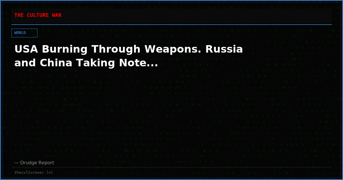 USA Burning Through Weapons. Russia and China Taking Note...
