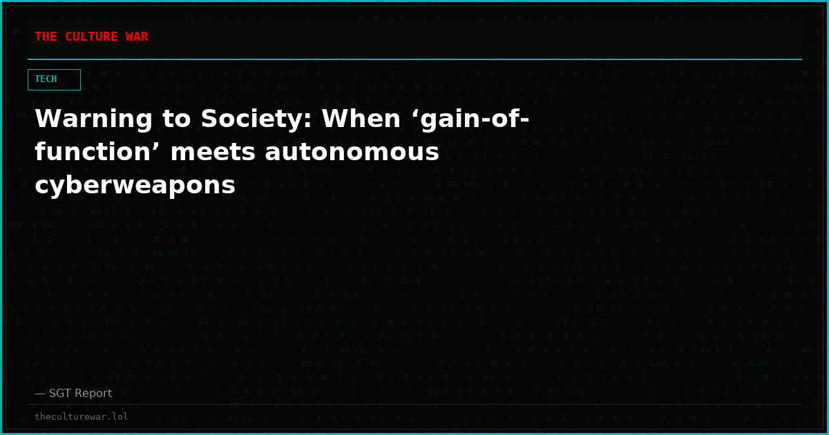 Warning to Society: When ‘gain-of-function’ meets autonomous cyberweapons