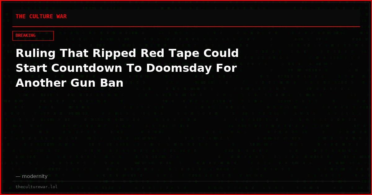 Ruling That Ripped Red Tape Could Start Countdown To Doomsday For Another Gun Ban