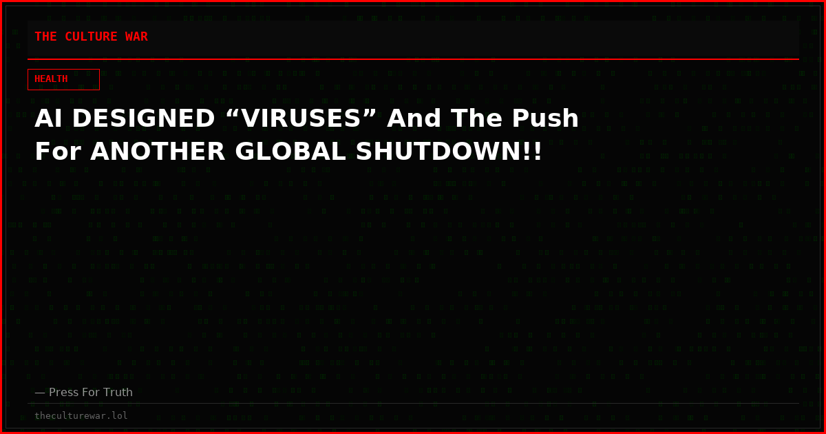 AI DESIGNED “VIRUSES” And The Push For ANOTHER GLOBAL SHUTDOWN!!