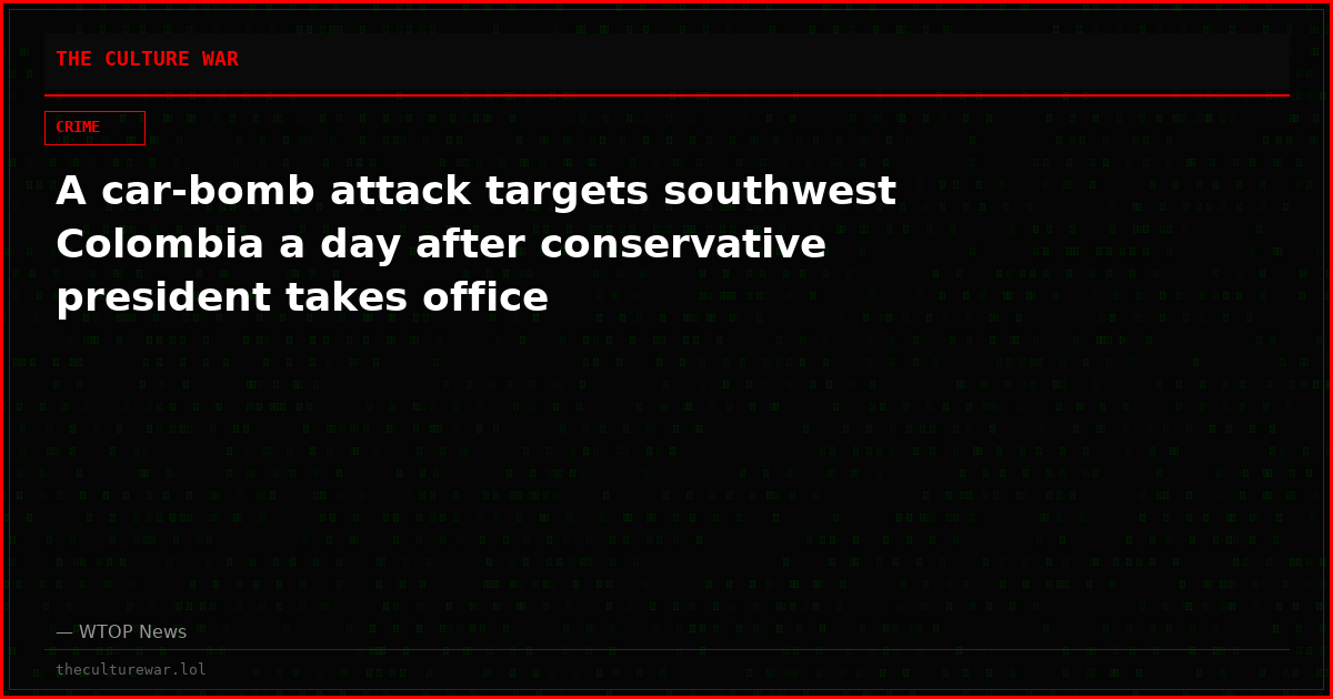 A car-bomb attack targets southwest Colombia a day after conservative president takes office