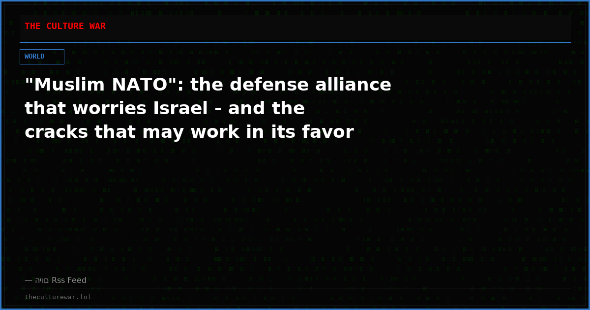 "Muslim NATO": the defense alliance that worries Israel - and the cracks that may work in its favor