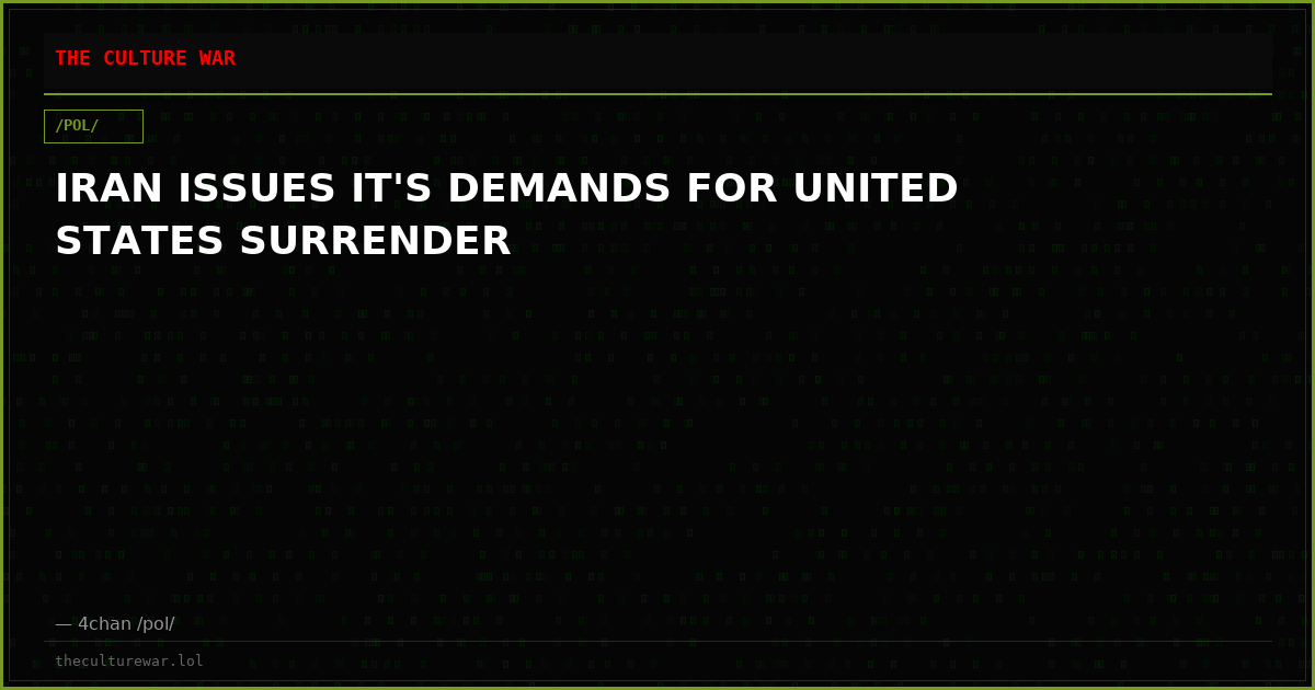 IRAN ISSUES IT'S DEMANDS FOR UNITED STATES SURRENDER