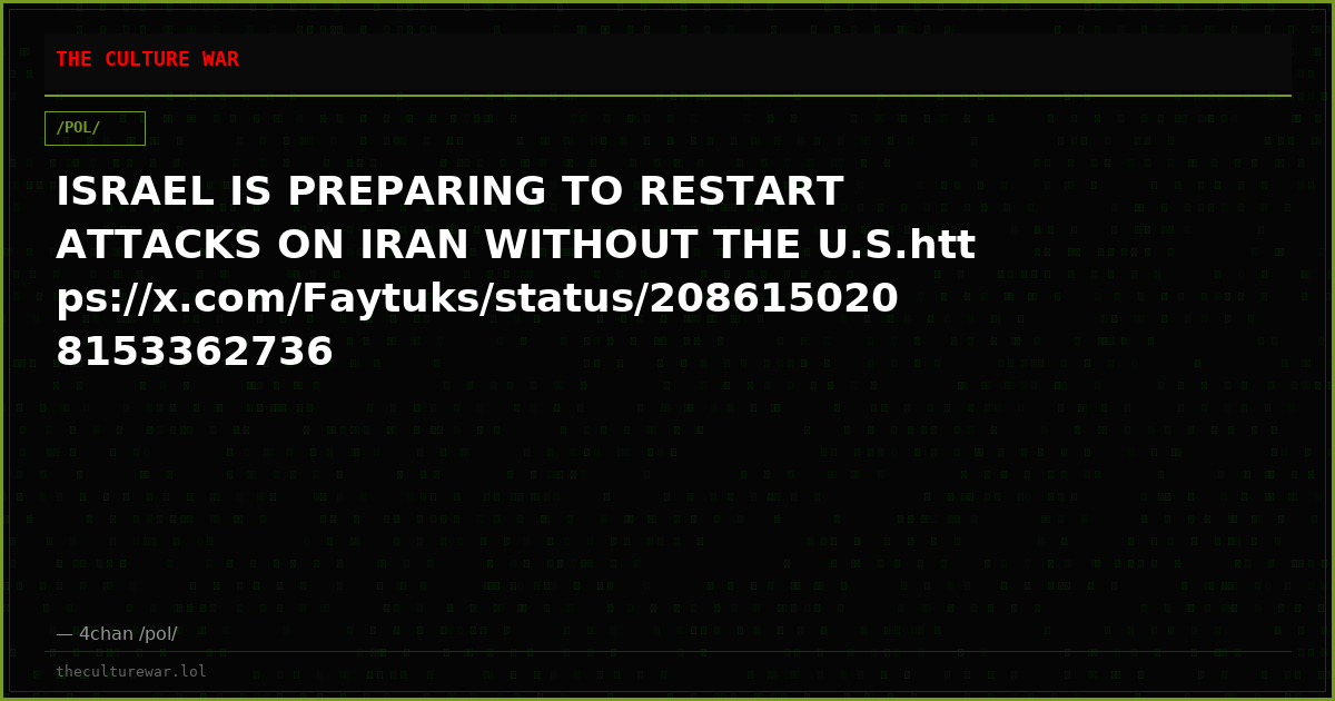 ISRAEL IS PREPARING TO RESTART ATTACKS ON IRAN WITHOUT THE U.S.https://x.com/Faytuks/status/2086150208153362736