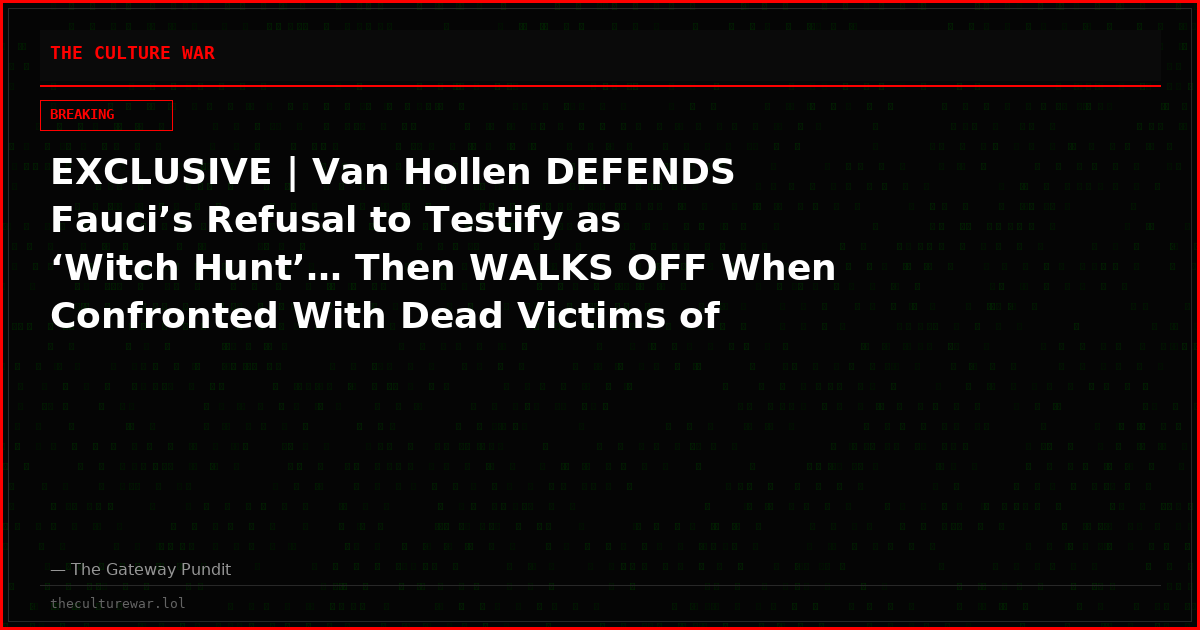EXCLUSIVE | Van Hollen DEFENDS Fauci’s Refusal to Testify as ‘Witch Hunt’… Then WALKS OFF When Confronted With Dead Victims of Fauci’s Protocols [WATCH]