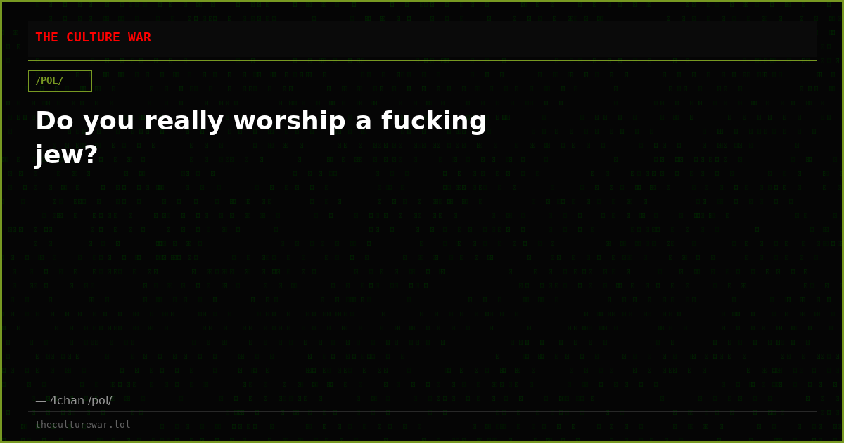 Do you really worship a fucking jew?