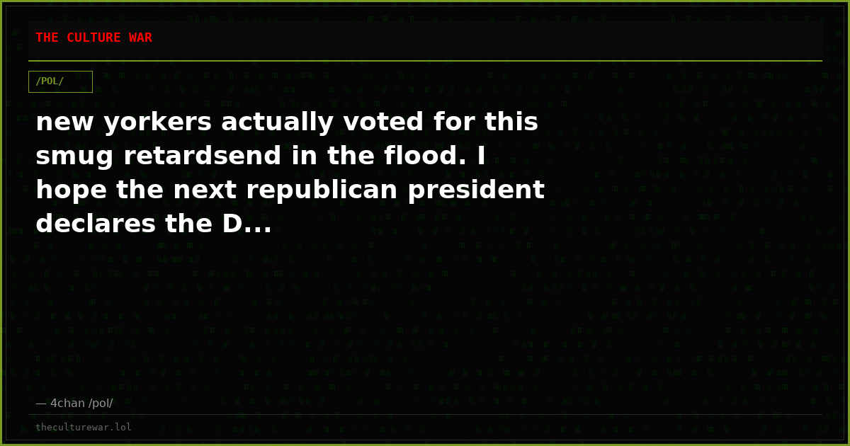new yorkers actually voted for this smug retardsend in the flood. I hope the next republican president declares the D...