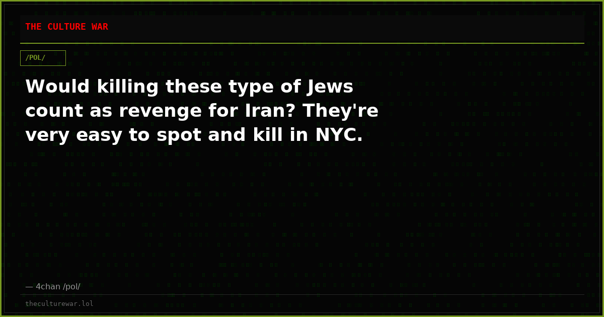 Would killing these type of Jews count as revenge for Iran? They're very easy to spot and kill in NYC.