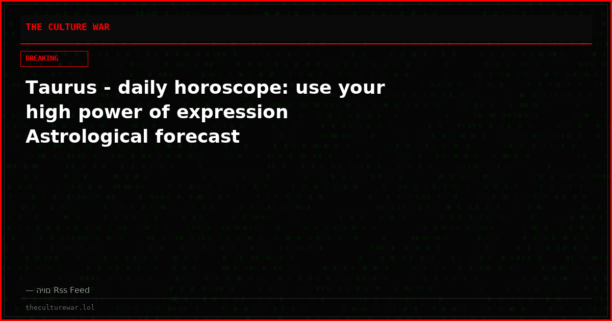 Taurus - daily horoscope: use your high power of expression Astrological forecast