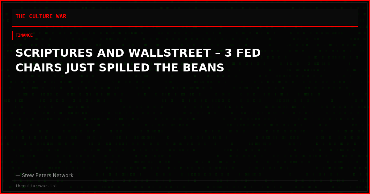 SCRIPTURES AND WALLSTREET – 3 FED CHAIRS JUST SPILLED THE BEANS