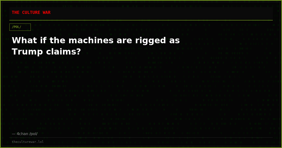 What if the machines are rigged as Trump claims?