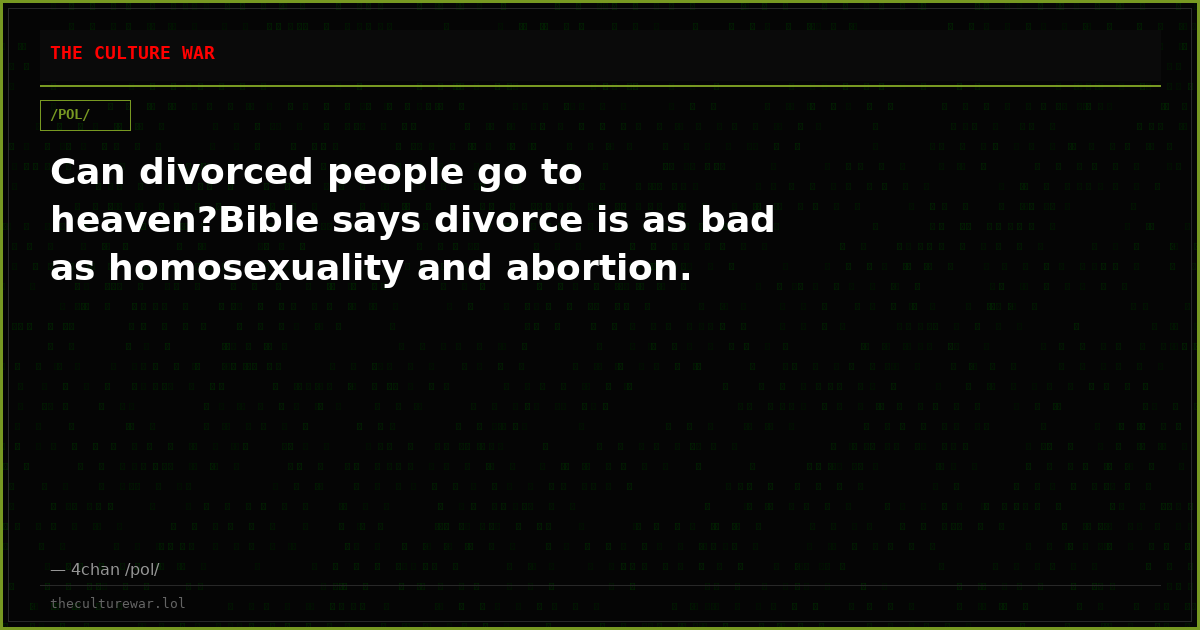 Can divorced people go to heaven?Bible says divorce is as bad as homosexuality and abortion.