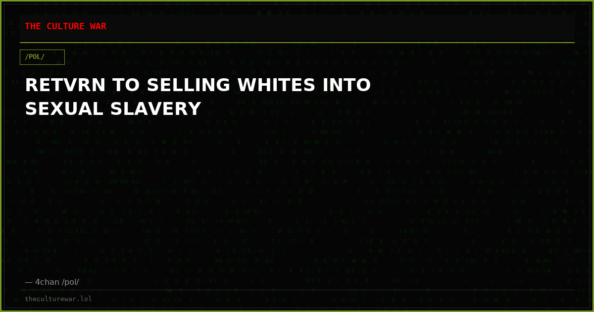 RETVRN TO SELLING WHITES INTO SEXUAL SLAVERY